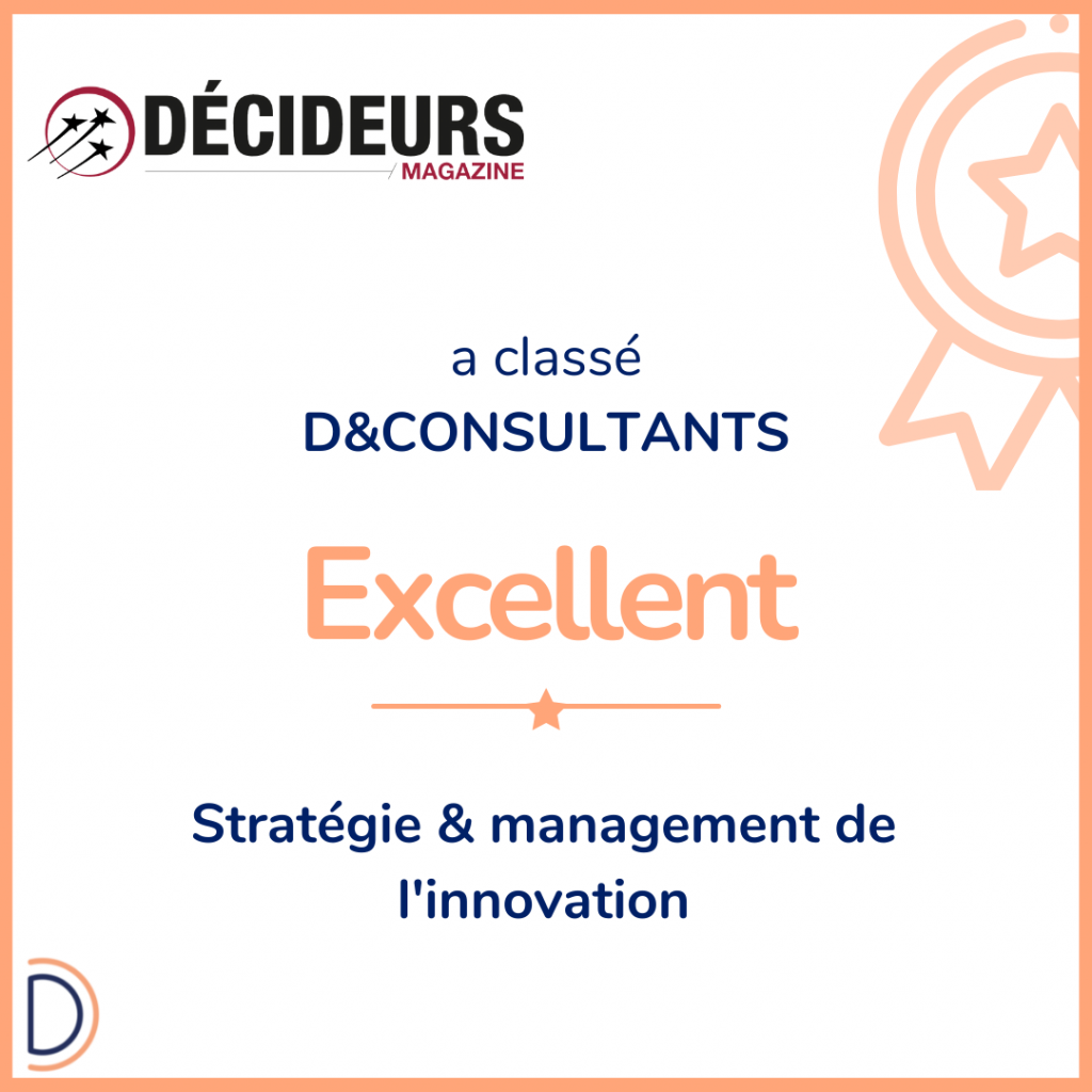 D&Consultants intègre le classement des meilleurs cabinets de conseils en innovation publié par Décideurs Magazine et est reconnu comme « Excellent » dans la catégorie stratégie & management de l’innovation.