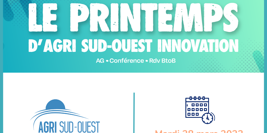Printemps d’Agri Sud-Ouest Innovation Printemps d'Agri Sud-Ouest Innovation